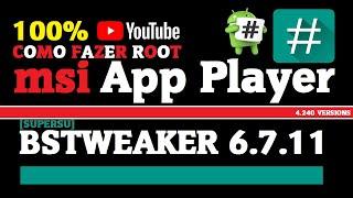 How to Root MSI App Player with BSTweaker 6.7.11 | MSI App Player Root Access | como fazer root msi