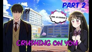 CRUSHING ON YOU | PART 2