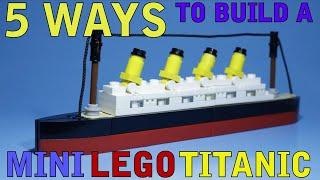 5 Ways to Build a Mini Lego Titanic