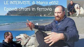 LE INTERVISTE .. di Marco e652,PARLIAMO DI EPISODI STRANI ACCADUTI IN FERROVIA,puntata 0