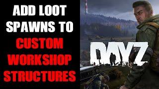 DayZ PC Community Server: How To Add CLE Loot Spawn Points To Custom Steam Workshop Mod Buildings