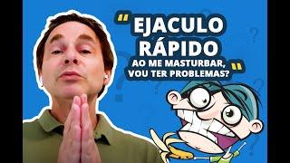 Ejaculo rápido ao me masturbar, vou ter problemas?