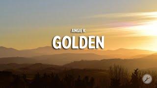 Angie K - Golden (Lyrics)