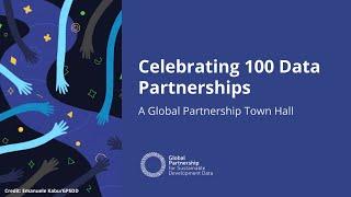 Celebrating 100 Data Partnerships: A Global Partnership Town Hall