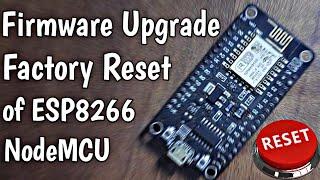 Reset NodeMCU ESP8266 To Factory Default | Firmware Upgrade | Step-by-Step guide