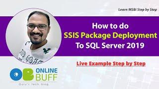 How to do SSIS Package Deployment to SQL Server 2019 [Live Example]