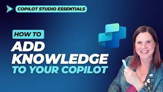 Copilot Studio Tutorial: Add Knowledge to Your Copilot