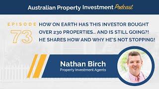 Nathan Birch - How On Earth Has This Investor Bought Over 230 Properties…And Is Still Going?!