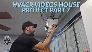 HVACR VIDEOS HOUSE PROJECT PART 7