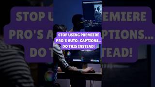 STOP Using Premiere Pro's Auto-Captions... DO THIS INSTEAD!