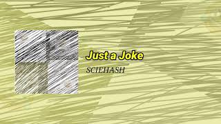 Sciehash - Just a Joke (Official Audio)