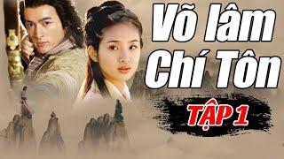 Võ Lâm Chí Tôn - Tập 1 | Phim Hành Động Kiếm Hiệp Kim Dung Hay Nhất | Phim Kiếm Hiệp Lồng Tiếng