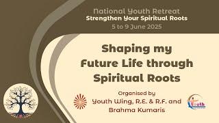 Shaping my Future life through spiritual roots  | BK Suraj | Youth Wing | 08-06-2025