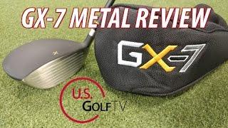 Watch This Video Before You Purchase the GX-7 Metal  (GX 7 Golf Club Review)