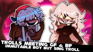 TROLLS MEETING GF & BF - IMMUTABLE TROLL | IMMUTABLE BOY - [HIT SINGLE REAL] | Mods/Hard/Gameplay |