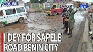 I Dey For Sapele Road Benin City | VBOSUNU