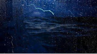 Sounds of Heavy Rain with Thunderstorms & storm at Sea