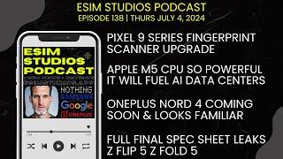 eSIM STUDIOS Podcast Ep 138 | Apple M5 CPU | Pixel 9 Finger Scanner | OnePlus Nord 4 | Fold 6 Flip 6