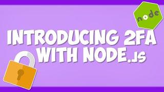 Introducing 2FA with Google Authenticator and Node.js