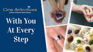 Gem Selections® with you at every step....