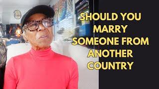 SHOULD YOU MARRY SOMEONE FROM ANOTHER COUNTRY:  Relationship advice goals & tips