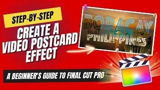 FCP for Beginners: Create a Video Postcard (Step-by-step Guide)