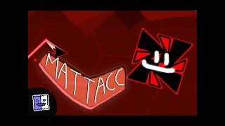 "MattTacc" by @Johdanlop  (8*) |iLordDarkGod| GD 2.113