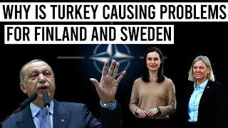 Why is Turkey causing problems for Finland and Sweden's plans to join NATO?