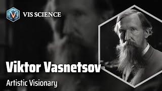 Viktor Vasnetsov: Capturing Beauty in Brushstrokes | Scientist Biography