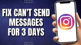 How To Fix Instagram You Can't Send Messages For 3 Days (2023)