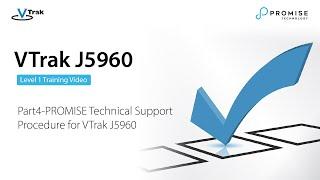VTrak J5960 Lv.1 Training, Part4 - PROMISE Technical Support Procedure for VTrak J5960