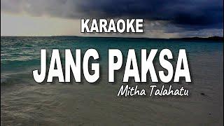 KARAOKE - JANG PAKSA - MITHA TALAHATU