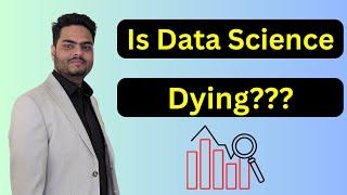 Is Data Science Dying | Is data analytics dying | Is data science worth it