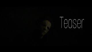 HIH : Michael Myers Fan Film (Official Teaser)