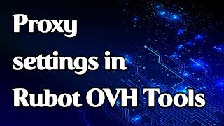 Proxy settings in Rubot OVH Tools