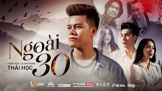 NGOÀI 30 - THÁI HỌC x LÊ CHÍ TRUNG | OFFICIAL MV - Nửa thế giới em dành cho một ai đó thôi ...