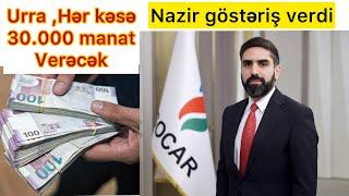 Urraa uraa nazir göstəriş verdi. Hərəyə 30.000 manat veriləcək. SOCAR prezidenti Rövşən Nəcəf