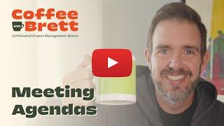 Creating an Effective Meeting Agenda Format | Coffee with Brett