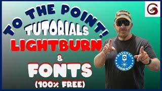 Lightburn & Fonts (100% Free) | TO THE POINT (tutorial) #21