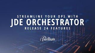 Streamline Your Operations with JD Edwards Orchestrator Release 24 Features