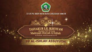 ( LIVE ) TASYAKUR LIL IKHTITAM MADRASAH DINIYAH AL ISHLAH & HAFLAH AKHIRUSSANAH KE 45