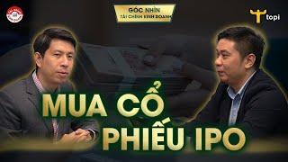 Giải thích các CÁCH THỨC IPO: Bạn có thể mua cổ phiếu IPO được không?