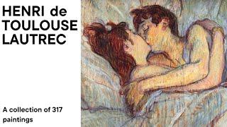 Henri de Toulouse Lautrec: A collection of 317 paintings (HD)