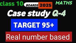 Target 95 | Class 10 | Case study question | Real number based | Case study question most important