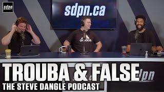 Trouba & False | The Steve Dangle Podcast