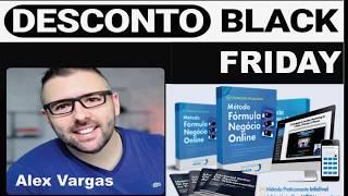 BLACK FRIDAY - Fórmula Negócio Online   [SEM MENTIRAS] Alex Vargas