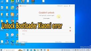 Xiaomi Unlock bootloader error Couldn’t unlock, Can’t get info, connect again