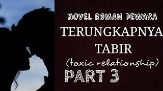 NOVEL DEWASA ROMANTIS || TERUNGKAPNYA TABIR PART 3  #romandewasa #novelremaja