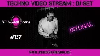 2 Hours of Techno mixed by Bitonal @ Attic Club Radio # 127