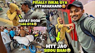 Finally Uttarakhand ke liee nikal gya|Arfat Rone Lag gya miss you bhai️|